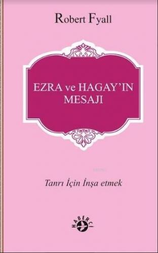 Ezra ve Hagay'ın Mesajı; Tanrı için İnşa Etmek
