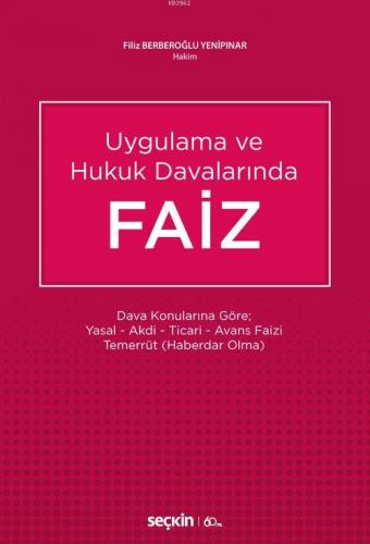 Faiz; Dava Konularına Göre Yasal – Akdi – Ticari – Avans Faizi Temerrüt (Haberdar Olma)