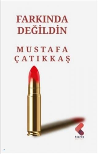 Farkında Değildin Mustafa Çatıkkaş