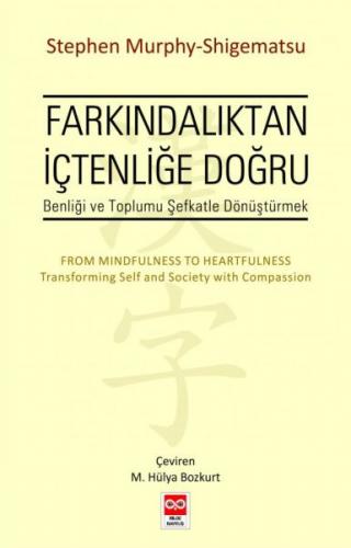 Farkındalıktan İçtenliğe Doğru Stephan Murphy-Shigematsu