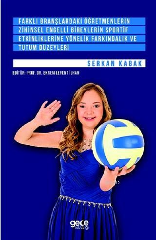 Farklı Branşlardaki Öğretmenlerin Zihinsel Engelli Bireylerin Sportif Etkinliklerine