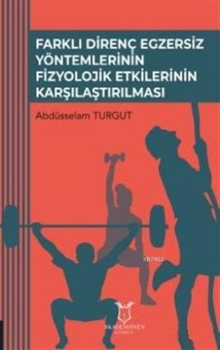 Farklı Direnç Egzersiz Yöntemlerinin Fizyolojik Etkilerinin Karşılaştırılması