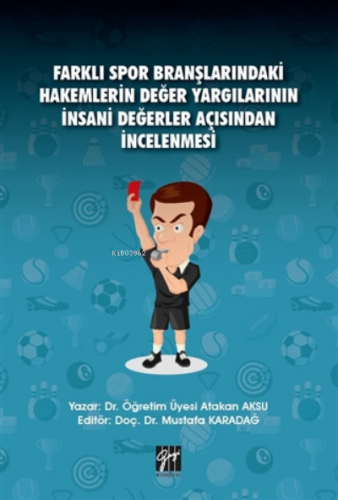Farklı Spor Branşlarındaki Hakemlerin Değer Yargılarının İnsani Değerler Açısından İncelenmesi