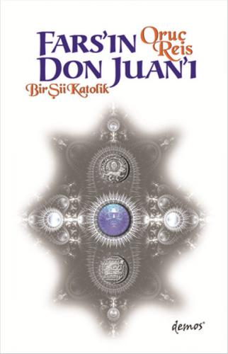 Fars'ın Don Juan'ı Bir Şii Katolik Oruç Reis
