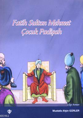 Fatih Sultan Mehmet - Çocuk Padişah Mustafa Afşin Gürler