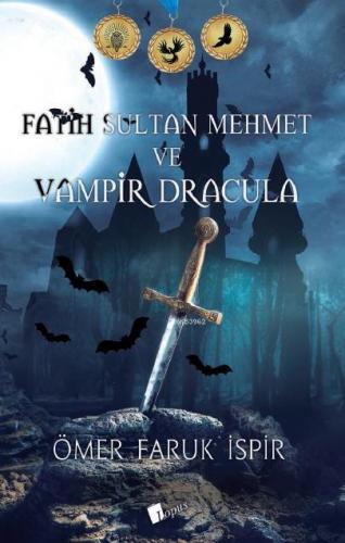Fatih Sultan ve Vampir Dracula Ömer Faruk İspir