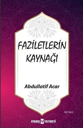 Faziletlerin Kaynağı Abdullatif Acar