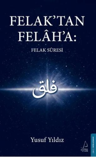 Felak'tan Felah'a: Felak Suresi Yusuf Yıldız