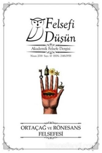 Felsefi Düşün Sayı:10 Ortaçağ ve Rönesans Felsefesi Betül Çotuksöken