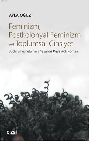 Feminizm, Postkolonyal Feminizm ve Toplumsal Cinsiyet (Buchi Emecheta'