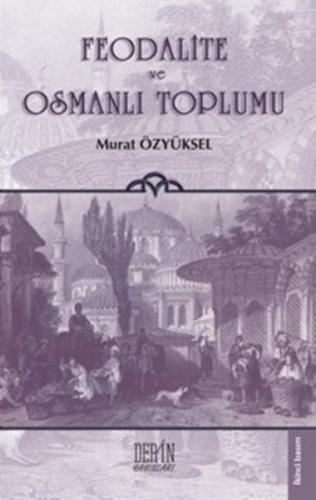 Feodalite ve Osmanlı Toplumu Murat Özyüksel