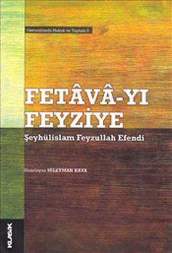 Fetava-Yı Feyziye-Şeyhülislam Feyzullah Efendi Osmanlılarda Hukuk ve T