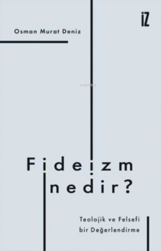 Fideizm Nedir? ;Teolojik ve Felsefi BirDeğerlendirme