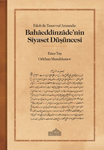 Fıkıh ile Tasavvuf Arasında: Bahaaeddinzaade’nin Siyaset Düşüncesi