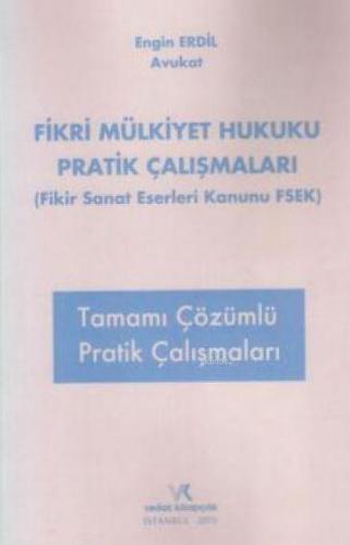 Fikir ve Sanat Eserleri Hukuku Tamamı Çözümlü Pratik Çalışmaları - 1.Bası