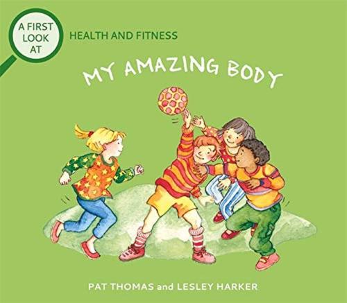 First Look At: Health & Fitness: My Amazing Body