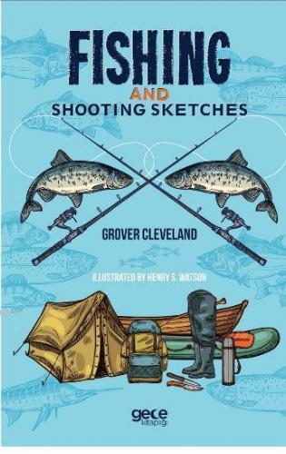 Fishing And Shooting Sketches Grover Cleveland