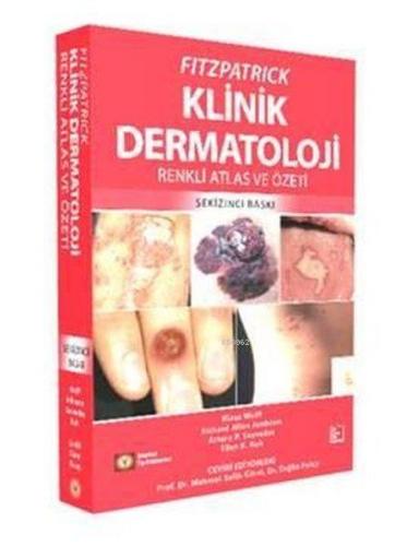 Fitzpatrick Klinik Dermatoloji Renkli Atlas ve Özeti