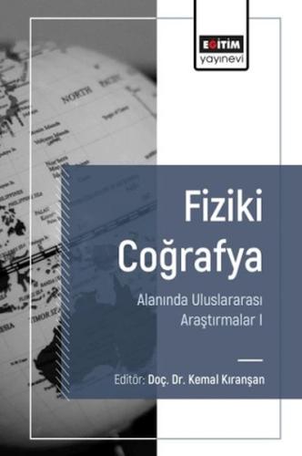 Fiziki Coğrafya Alanında Uluslararası Araştırmalar I Ed. Kemal Kıranşa