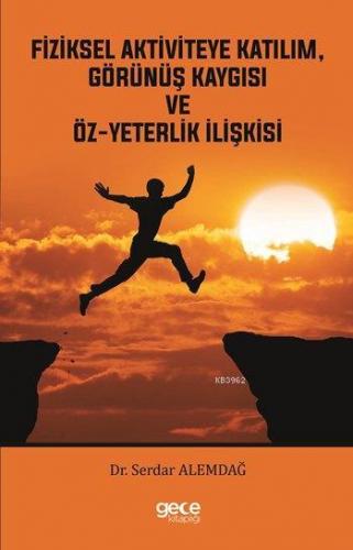 Fiziksel Aktiviteye Katılım, Görünüş Kaygısı ve Öz-yeterlik İlişkisi