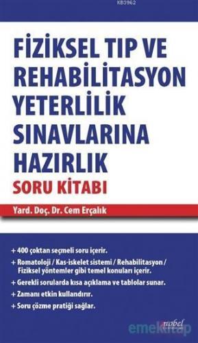 Fiziksel Tıp ve Rehabilitasyon Yeterlilik Sınavlarına Hazırlık Soru Kitabı