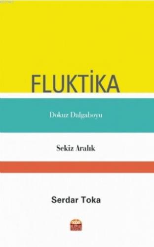 Fluktika; Dokuz Dalga Boyu - Sekiz Aralık