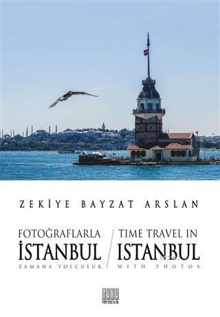 Fotoğraflarla İstanbul Zamana Yolculuk - Time Travel İn Istanbul With 