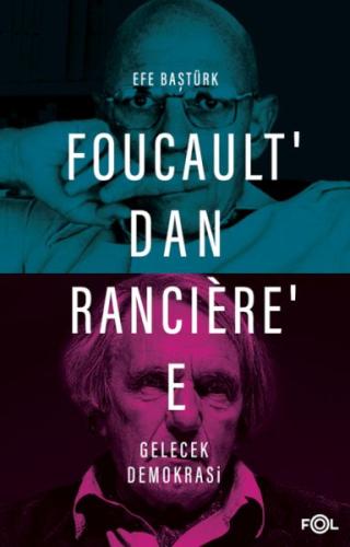 Foucault’dan Rancière’e Gelecek Demokrasi Efe Baştürk
