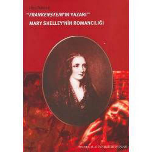 Frankenstein’in Yazarı Mary Shelley’nin Romancılığı Erinç Özdemir