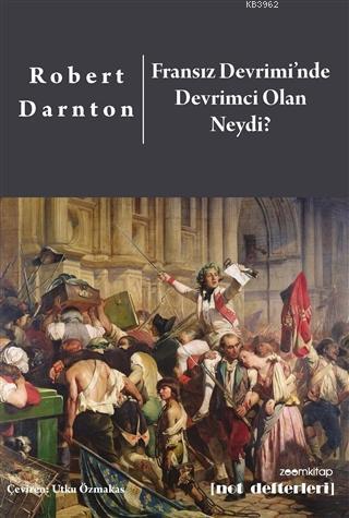 Fransız Devrimi'nde Devrimci Olan Neydi? Robert Darnton