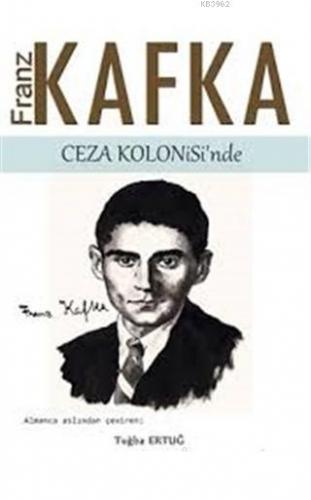 Franz Kafka Ceza Kolonisi'nde Franz Kafka