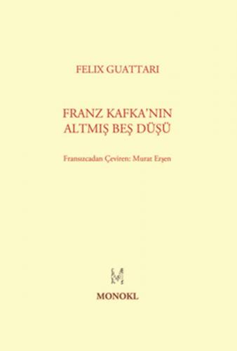 Franz Kafka'nın Altmış Beş Düşü Felix Guattari