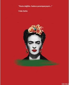 Frida Kahlo Ciltli Defter; "Hasta Değilim Sadece Paramparçayım..."