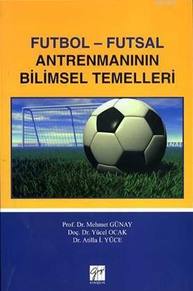 Futbol-Futsal Antrenmanının Bilimsel Temelleri Mehmet Günay Yücel Ocak