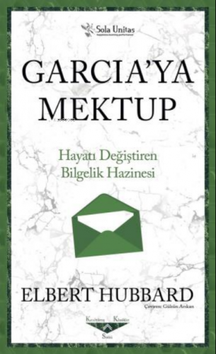 Garcia'ya Mektup - Kısaltılmış Klasikler Serisi;Hayatı Değiştiren Bilgelik Hazinesi