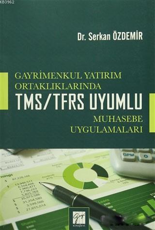 Gayrimenkul Yatırım Ortaklıklarında TMS/TFRS Uyumlu Muhasebe Uygulamal