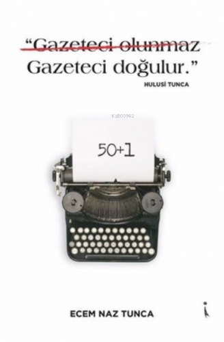 "Gazeteci Olunmaz Gazeteci Doğulur." - Hulusi Tunca Ecem Naz Tunca