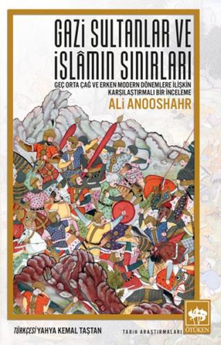 Gazi Sultanlar ve İslamın Sınırları Ali Anooshahr