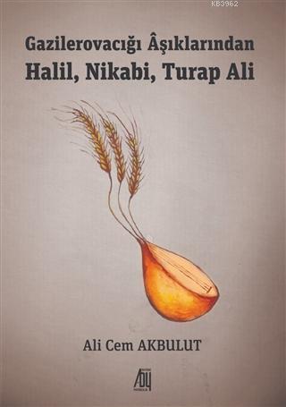 Gazilerovacığı Aşıklarından Halil, Nikabi, Turap Ali Ali Cem Akbulut