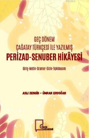 Geç Dönem Çağatay Türkçesi ile Yazılmış Perizad - Senuber Hikayesi Asl