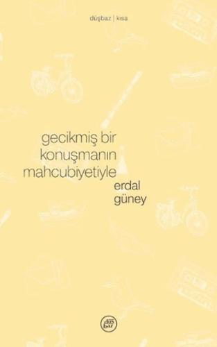 Gecikmiş Bir Konuşmanın Mahcubiyetiyle