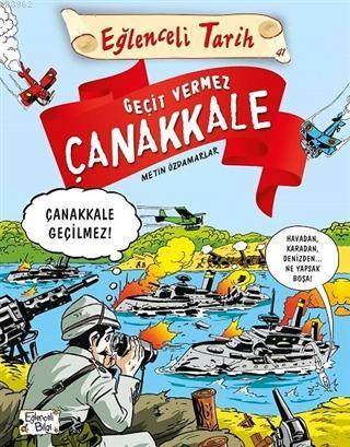 Geçit Vermez Çanakkale; Eğlenceli Tarih