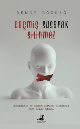 Geçmiş Susarak Silinmez