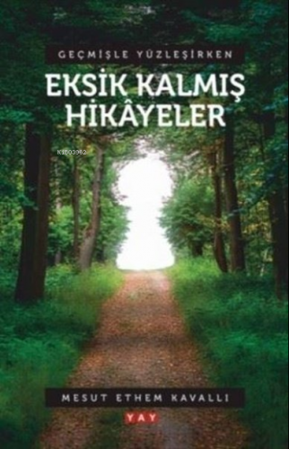 Geçmişle Yüzleşirken Eksik Kalmış Hikayeler