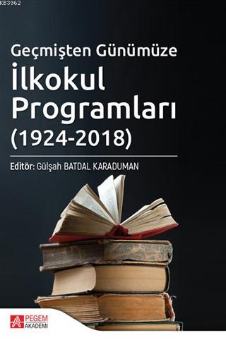 Geçmişten Günümüze İlkokul Programları (1924-2018) Kolektif