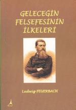 Geleceğin Felsefesinin İlkeleri Ludwig Feuerbach