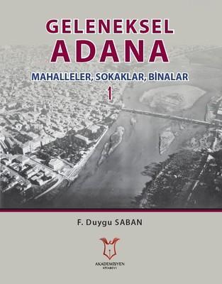 Geleneksel Adana 1 Mahalleler, Sokaklar, Binalar