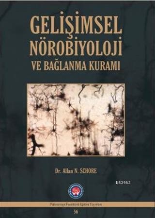 Gelişimsel Nörobiyoloji ve Bağlanma Kuramı Allan N. Schore