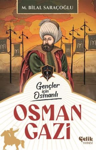 Gençler İçin Osmanlı - Osman Gazi M. Bilal Saraçoğlu
