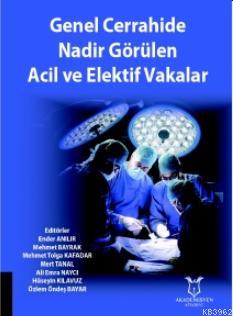 Genel Cerrahide Nadir Görülen Acil ve Elektif Vakalar